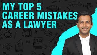 My top 5 career mistakes as a lawyer