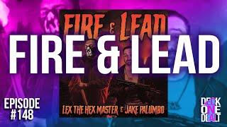 Fire & Lead - Episode #148