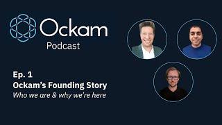 Ockam Podcast Ep. 1: Ockam's Founding Story