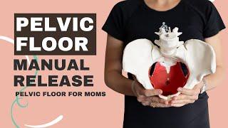 Manual Pelvic Floor Release | Pelvic Floor For Moms