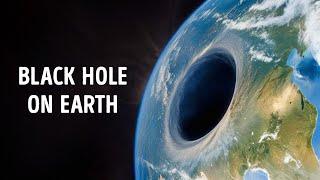 There Is a Black Hole on Earth – And It’s Terrifyingly Real