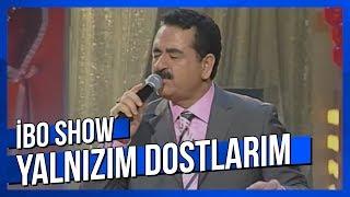 Yalnızım Dostlarım - İbrahim Tatlıses - Canlı Performans