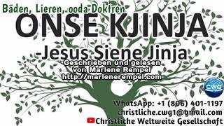 Onse Kjinja Jesus siene Jinja- Bäden, Lieren, ooda Doktren - Marlene Rempel