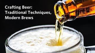 Crafting Beer: Traditional Techniques, Modern Brews