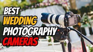 Best Cameras for Wedding Photography 2024 [Pro Picks!]