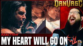 My heart will go on?!  BUT METAL?? - Reaction to Dan Vasc!