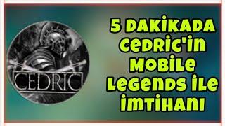 5 Dakikada Cedric'in Mobile Legends İle İmtihanı