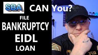 EIDL LOAN BANKRUPTCY for SBA loans to Small Business Can You File?