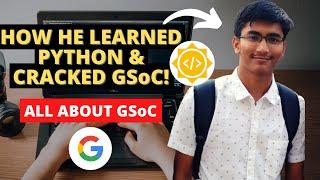 HOW HE CRACKED GSoC 2020 | All About GSoC 2022 | Google Summer of Code