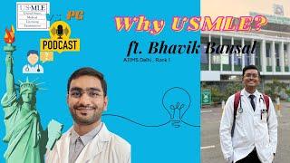 Why USMLE ? ft. Bhavik Bansal (AIIMS Rank 1 - 2019) Exploring the differences in Indian PG vs USA