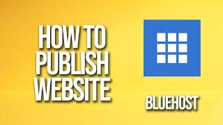 How to Publish Website Bluehost Tutorial