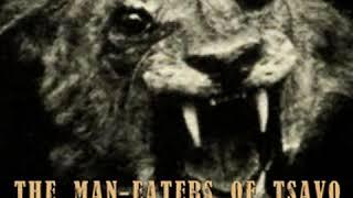 The Man-Eaters of Tsavo by John Henry PATTERSON read by Various | Full Audio Book