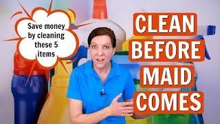 5 Money Saving Things to Clean Before the Maid Comes