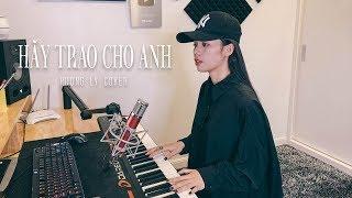 HÃY TRAO CHO ANH - SƠN TÙNG M-TP ft. Snoop Dogg | HƯƠNG LY COVER