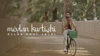 Mevlan Kurtishi - Allah Dhul Jalal | الله ذو الجلال (Official Video)