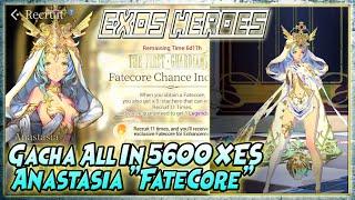  GACHA ALL IN 5600 XES "FATECORE" Ignite ANASTASIA [BEST HEALER!!] - EXOS HEROES