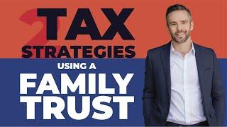 Family Trusts | 2 Important Tax Planning Strategies