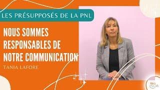 Nous sommes responsables de notre communication - Les présupposés de la PNL avec Tania Lafore