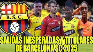 LIMPIA TOTAL? SALIDAS INESPERADAS Y TITULARES DE BARCELONA SC 2025! BURRAI PRECIADO ARROYO OBANDO