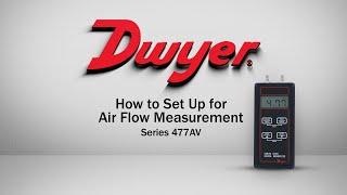 How to Set Up a 477AV for Air Flow Measurement