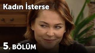 Kadın İsterse 5.Bölüm