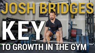 Key to Growth in the Gym at ANY Age | Josh Bridges Paying the Man