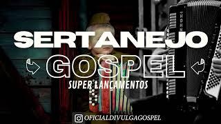 SERTANEJO GOSPEL SUPER LANÇAMENTOS