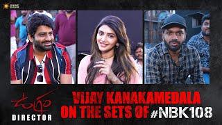 Vijay Kanakamedala On the Sets Of #NBK108 | Anil Ravipudi | Sreeleela | Ugram | In Cinemas May 5th