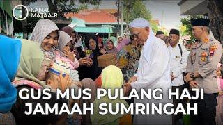 Gus Mus Pulang Haji Jamaah Sumringah | @kanalmataair