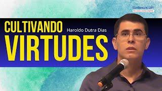 CULTIVANDO VIRTUDES | Haroldo Dutra Dias ️ cortes, Palestra Espírita