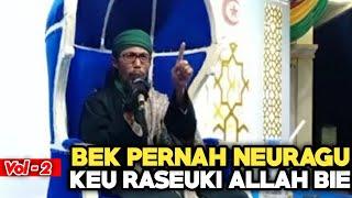 Bek Neuragu Keu Raseuki Allah Bie | Abiya Jeunieb | Dakwah Aceh Terbaru | Vol - 2