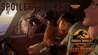 FULL SPOILERS | Jurassic World Chaos Theory - The Jurassic Park Podcast