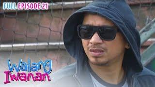 Full Episode 21 | Walang Iwanan