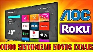 SINTONIZAR NOVOS CANAIS NA TV AOC SISTEMA ROKU  TV, SEM BOTÃO DE MENU NO CONTROLE