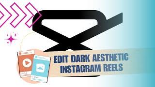 ️ TUTORIAL: How To Edit Dark Aesthetic Instagram Reels In CapCut | FIX Problem