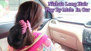 Nisha's Long Hair Play By Male In Car || Nisha Rapunzel Hair Play Story