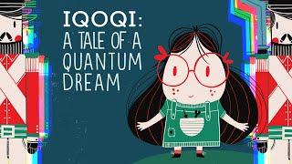 IQOQI: A Tale of a Quantum Dream