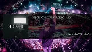 Martin Garrix - High On Life (Feat. Bonn) (Outro Mix)