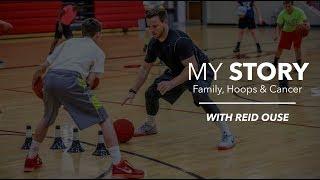 My Story: Family, Hoops & Cancer // With NBA Skills Coach Reid Ouse