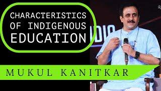 Indegenous education -  Interview with Sri. Mukul Kanitkar