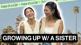 Growing Up with a Sister Is Like Having a Built-In Best Friend & Worst Enemy | AsianBossGirl Ep 281