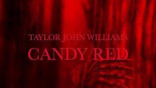 Taylor John Williams - Candy Red (Official Lyric Video)