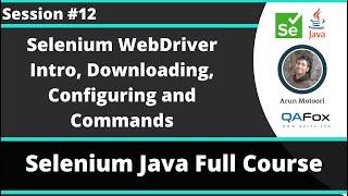 Selenium Java Training - Session 12  - WebDriver Introduction and WebDriver API Commands - Part 1
