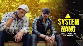 D Abdul - SYSTEM HANG ft. @Adnaan07  | Official Music Video | Prod by - Waynem