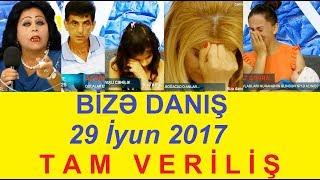 Bize danis 29.06.2017 Tam verilis / Bize danis 29 iyun 2017 / HD