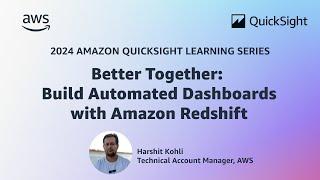 Better Together - Automated Dashboards with Amazon Redshift: 2024 Amazon QuickSight Learning Series