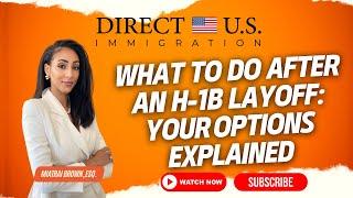 What to Do After an H-1B Layoff: Your Options Explained | h1b visa | Direct U.S. Immigration