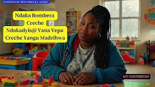 Ndaka Rombera CrecheNdakadyis@ Vana Vepa Creche Yangu Madzihwa