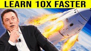 ELON’s secret to learning 10x FASTER