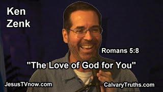 "The Love of God For You"  Bible Studies - Pastor Ken Zenk